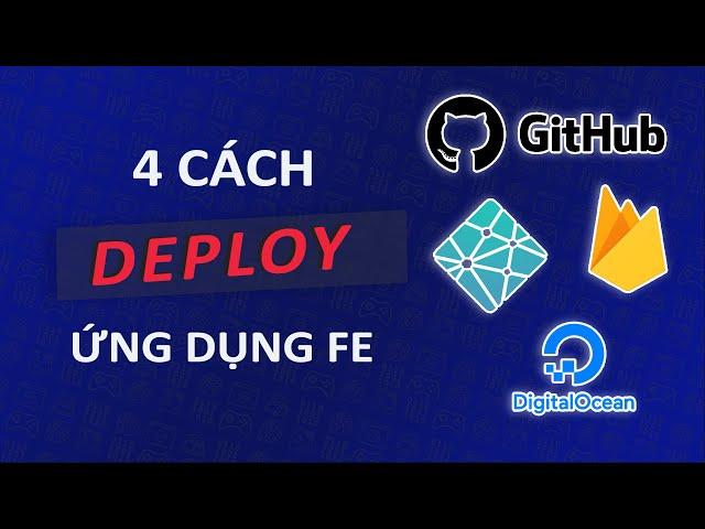 4 cách DEPLOY ứng dụng Frontend (2021)