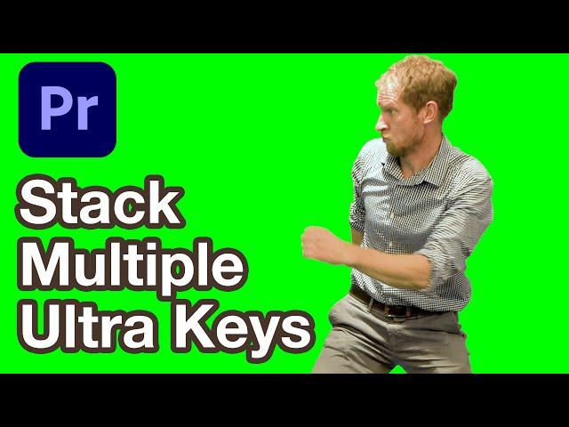 Stack Multiple Ultra Key Effects in Premiere Pro Tutorial