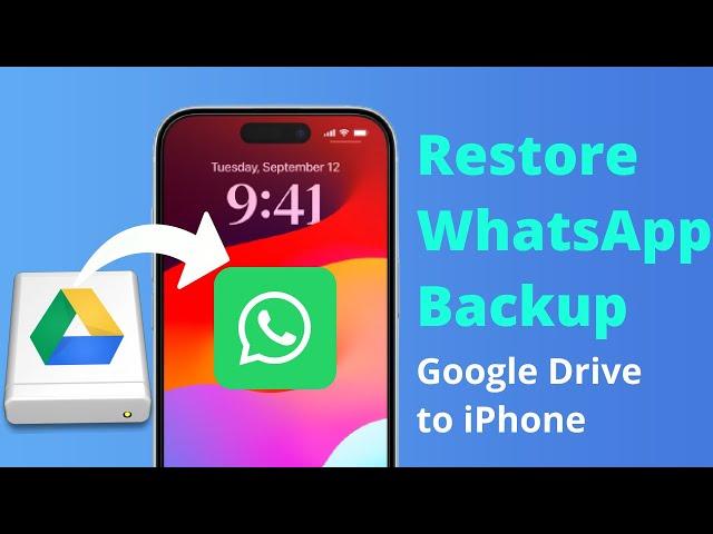 [3 Ways] How to Restore Whatsapp Backup from Google Drive to iPhone 15/14/13