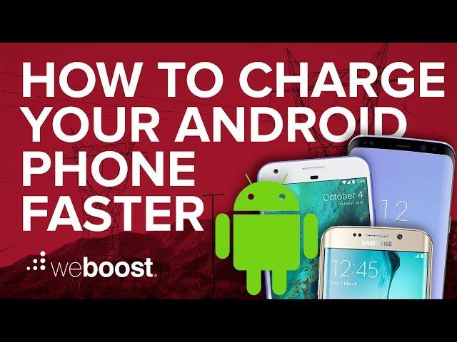 How To Charge Your Android Phone Faster | weBoost