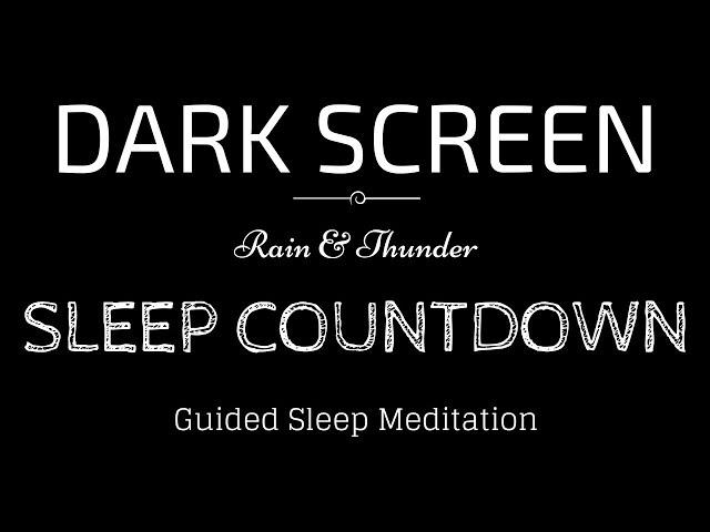Guided Meditation for Sleeping BLACK SCREEN | SLEEP COUNTDOWN with RAIN & Thunder