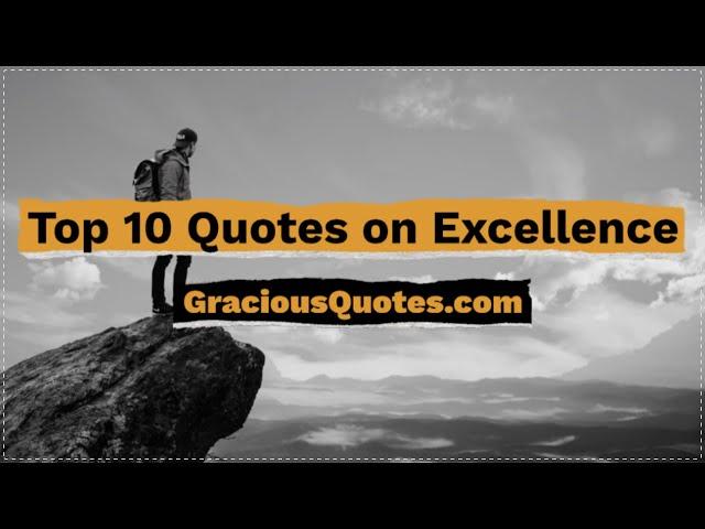 Top 10 Quotes on Excellence - Gracious Quotes