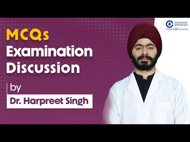 MCQs  Examination Discussion by Dr.Harpreet Singh | Orthopedic Residency | Conceptual Orthopedic