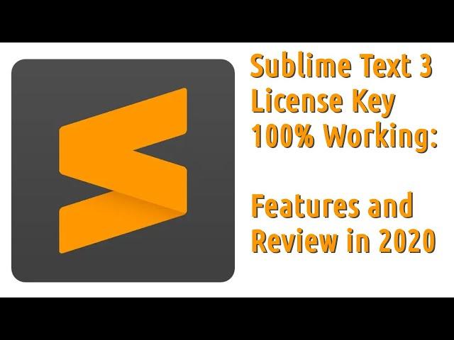 Sublime Text 3 License Key 100% Working: Features and Review in 2020