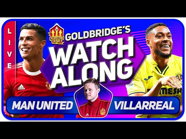 MANCHESTER UNITED vs VILLAREAL LIVE GOLDBRIDGE Watchalong! CHAMPIONS LEAGUE