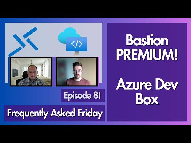 Azure Bastion Premium SKU & Azure Dev Box Explained