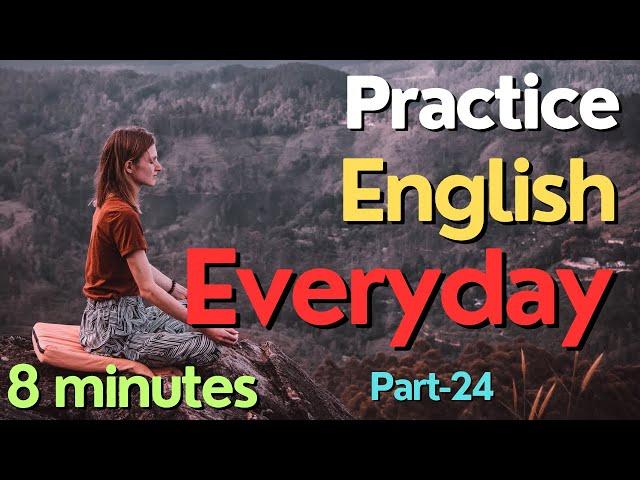 (Part-24) Everyday English Conversation Practice I8Minutes English Listening