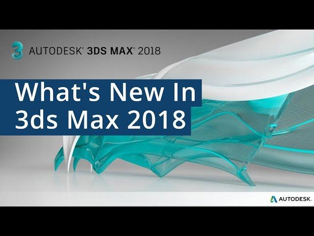 What's New In 3ds Max 2018