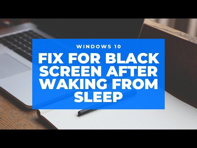 Black Screen after waking from sleep - Fix