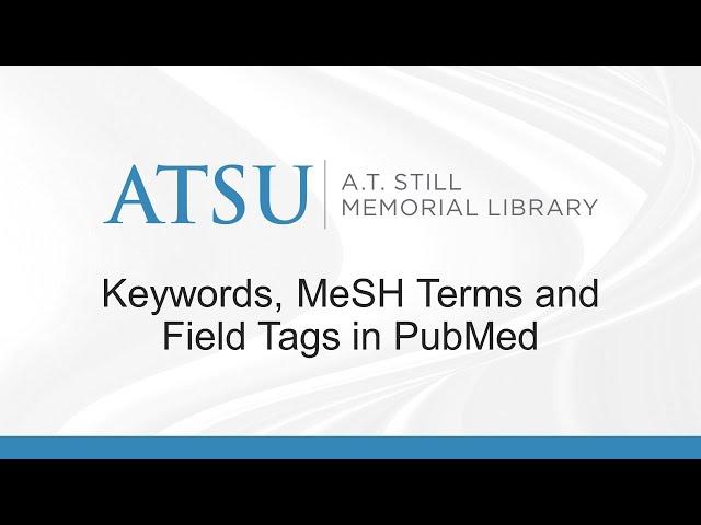 Keywords, MeSH Terms, and Field Tags in PubMed