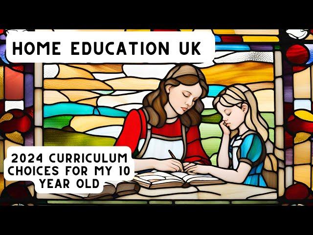 Home Education UK | 2024 Curriculum Choices for my 10 year old | Mum of 3 in the UK