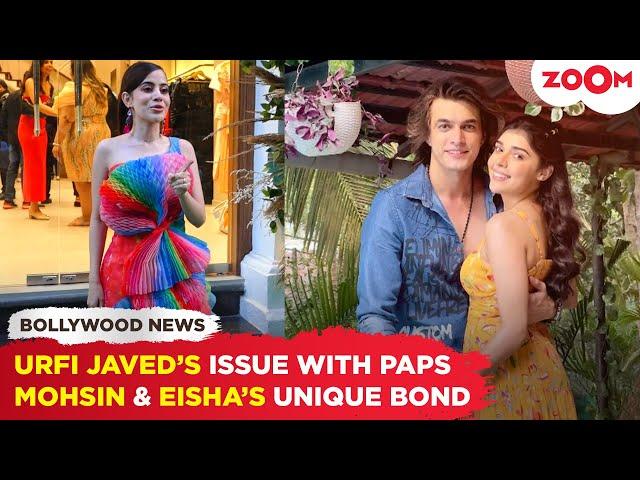 Urfi Javed’s SPECIAL complaint against paps | Mohsin Khan & Eisha Singh’s QUIRKY friendship