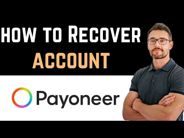  How To Recover Payoneer Account (Full Guide)