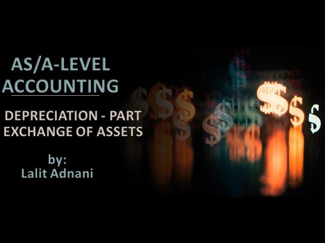 AS/A Level Accounting - Part exchange of assets and Depreciation entries