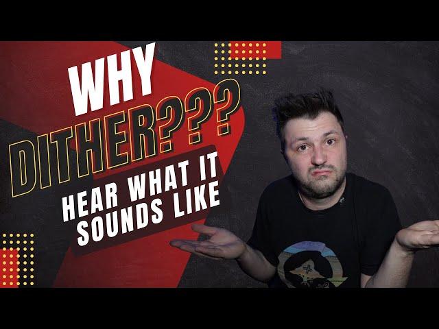 WHY Dither - Ableton, Ozone, Rx - Hear what they sound like!