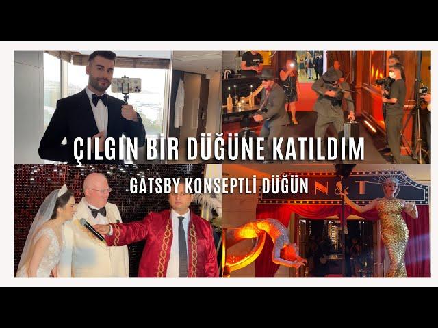 ÇILGIN BİR DÜĞÜNE KATILDIM (GATSBY KONSEPTLİ DÜĞÜN)