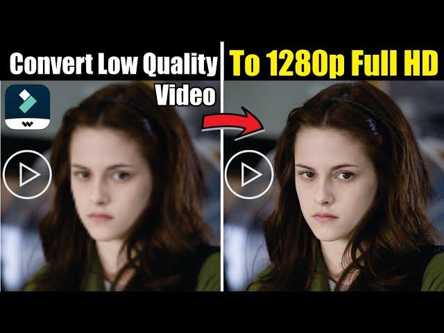 How to CONVERT LOW QUALITY VIDEO to 1280p Full HD in Filmora