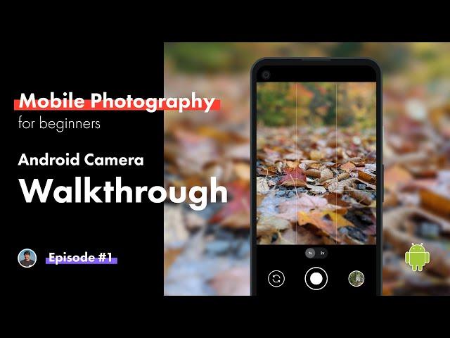 Android Camera App Walkthrough // Mobile Photography for Beginners Pt. 1