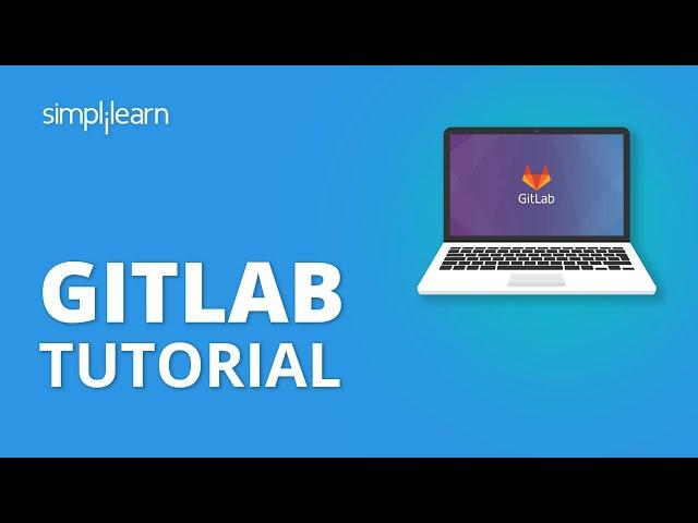 GitLab Tutorial For Beginners | What Is GitLab And How To Use It? | GitLab Tutorial | Simplilearn