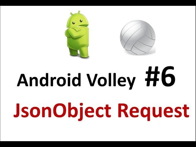 Android Volley - 06 - Make a Json Object Request