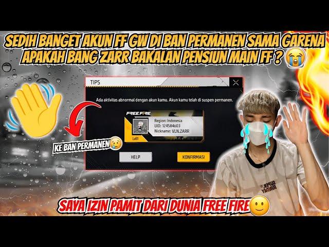 SEDIH BANGET AKUN FF GUA DI BAN PERMANEN SAMA GARENA APAKAH BANG ZARR BAKALAN PENSI MAIN FF ? 