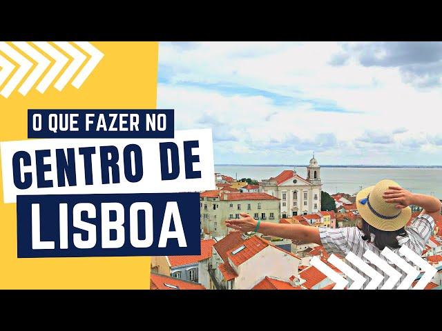 CENTRO de LISBOA Portugal: roteiro com 14 atrações de Lisboa para conhecer a pé