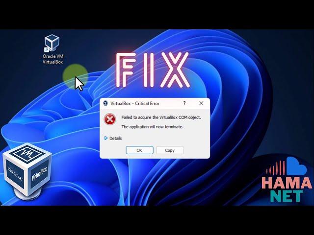 Failed To Acquire The VirtualBox COM Object Windows 11