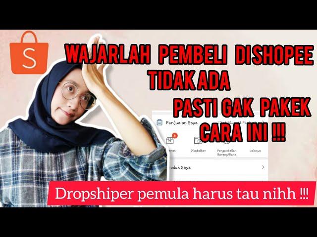 TOKO SHOPEE SEPI ??? CARA JITU DAPAT ORDERAN PERTAMA DI SHOPEE - TRIK LARIS JUALAN DROPSHIPER PEMULA