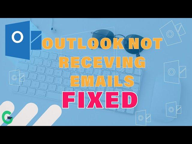 7 TIPS TO FIX OUTLOOK WHEN NOT SENDING OR RECEIVING /EMAILS ISSUE