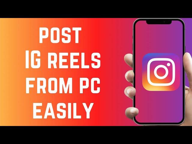 How to POST Instagram REELS From PC