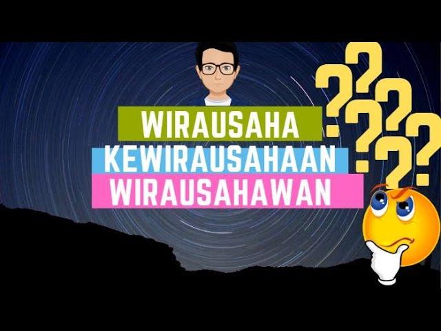 Wirausaha, Kewirausahaan dan Wirausahawan! APA BEDANYA? (Part 1)