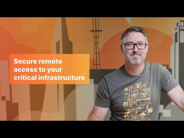 Secure remote access to your critical infrastructure