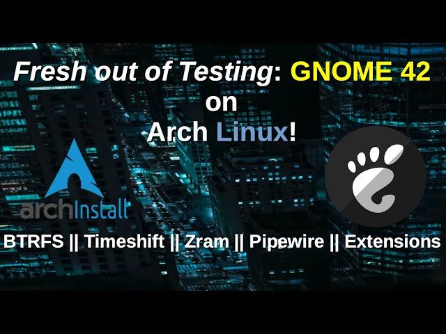 Fresh out of Testing: GNOME 42 on Arch Linux!