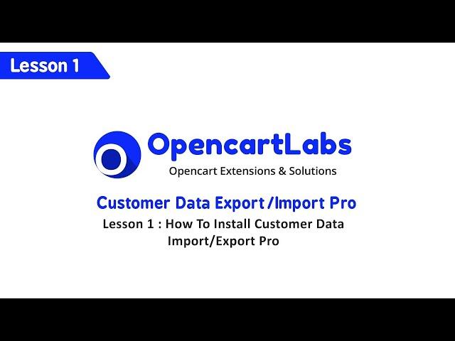 Opencart Customer Data Import Export - Lesson 1 : Installing the extension