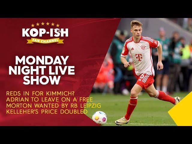 REDS LINKED WITH KIMMICH | ADRIAN TO LEAVE | MORTON WANTED BY RB LEIPZIG | MONDAY NIGHT LIVE SHOW