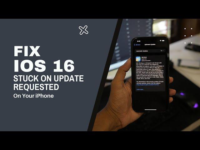 How to Fix iOS 16 Stuck on Update Requested on iPhone and iPad