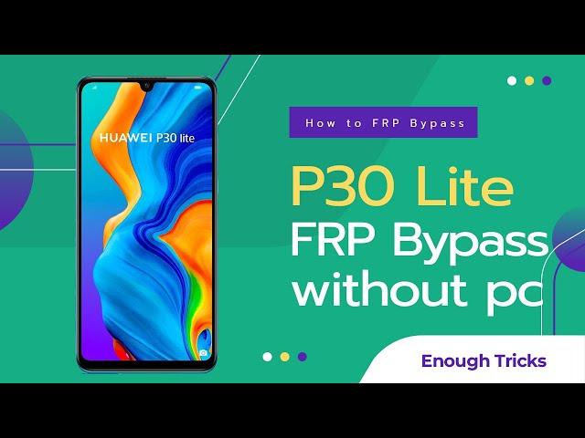 Huawei FRP Bypass 2024-2025 | P30 Lite Google Account Bypass Without Computer