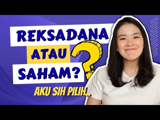 Biar Ga Bingung Investasi di Saham atau Reksadana