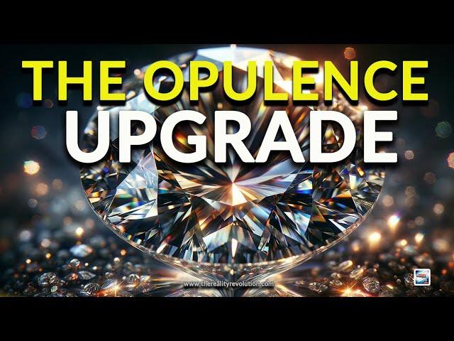 The Opulence Upgrade (with Meditation and Affirmations)