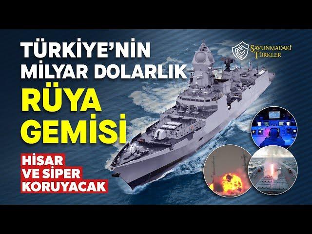 Türkiye'nin milyar dolarlık rüya gemisi: HİSAR ve SİPER koruyacak