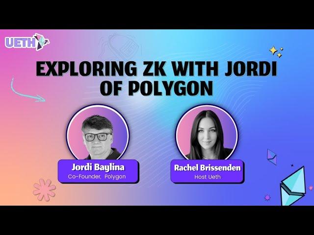 Exploring ZK with Jordi Baylina, Co-founder of Polygon