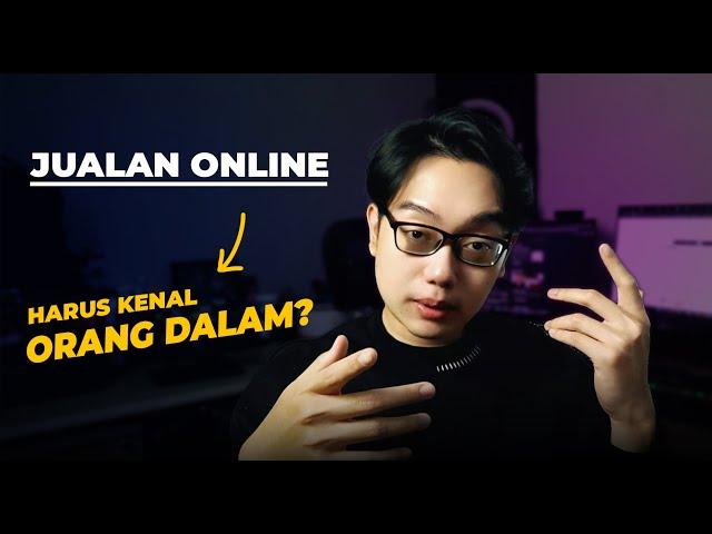 Bisnis Jualan Online Harus Kenal Orang Dalam .. Mau Cepet Laku Kan ?