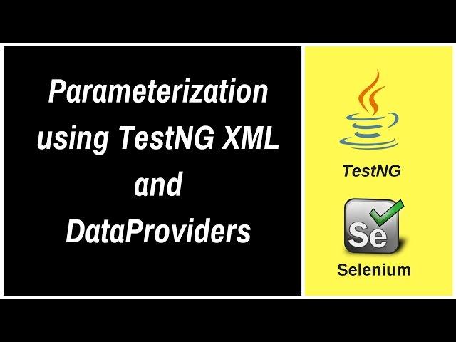 Parameterization using TestNG XML and DataProviders
