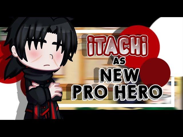 ||•Pro Hero React To Itachi Uchiha As New Pro Hero•||×[]