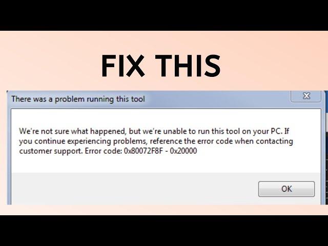 How to Fix "Error code: 0x80072f8f 0x20000" | There was problem running this tool