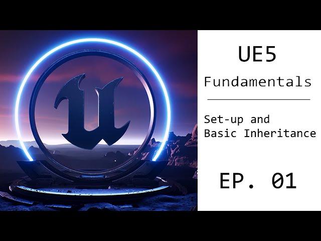 UE5 Fundamental Tutorial EP. 01 - Set Up and Basic Inheritances