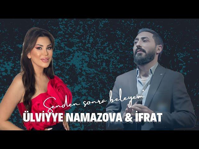 Ülviyye Namazova & İfrat - Senden sonra beleyem(Canlı ifa)