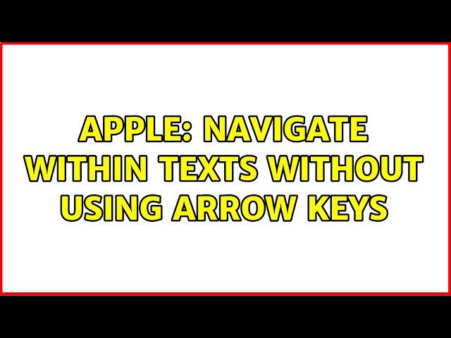 Apple: Navigate within texts without using arrow keys