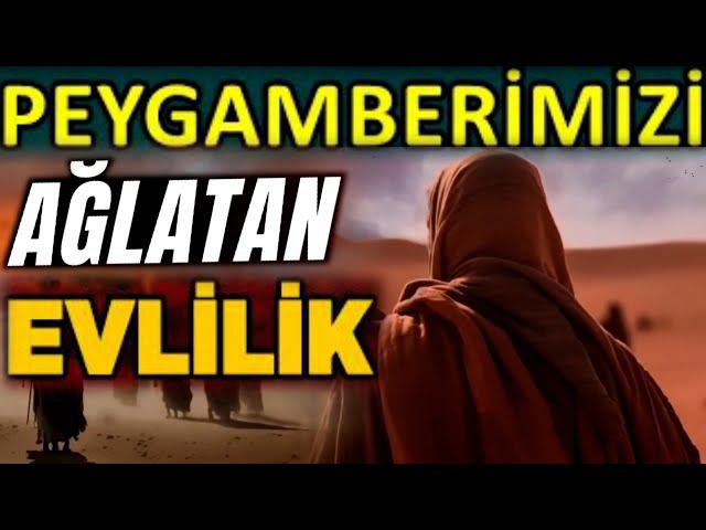 Peygamber Efendimizi Ağlatan Evlilik