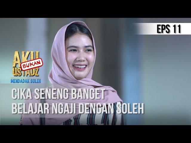 AKU BUKAN USTAD - Cika Seneng Banget Belajar Ngaji Dengan Soleh [16 mei 2019]